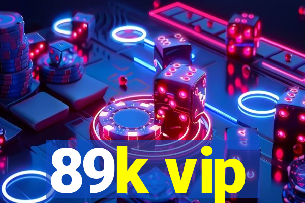 89k vip